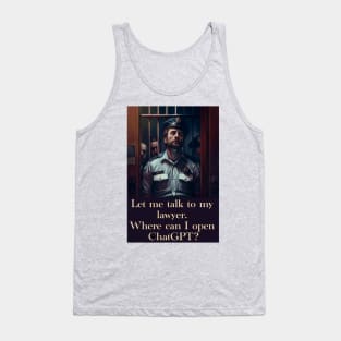 Let me talk to my lawyer... Tank Top